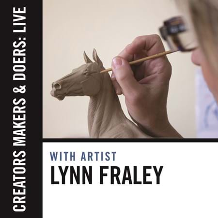 Creators, Makers, & Doers: Live feat. Lynn Fraley