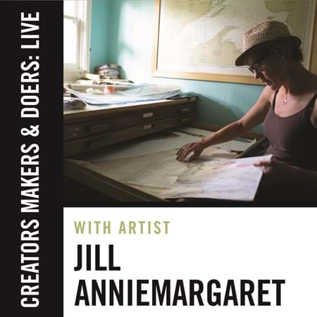 Creators, Makers, & Doers: Live feat. Jill AnnieMargaret