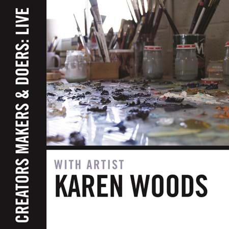 Creators, Makers, & Doers: Live feat. Karen Woods